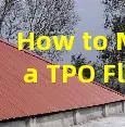 How to Maintain a TPO Flat Roof for Maximum Life